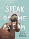 Cover image for Speak of Me As I Am